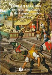 From art to science. Experiencing nature in the european garden 1500-1700