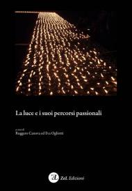 La luce e i suoi percorsi passionali