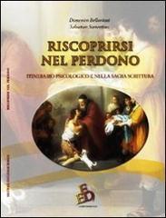 Riscoprirsi nel perdono. Itinerario psicologico e nella Sacra Scrittura