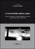 I cavalieri dell'aria. Storie di aviazione e aviatori polesani e ferraresi nella grande guerra 1915-1918