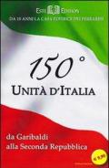 150° Unità d'Italia. Da Garibaldi alla seconda Repubblica