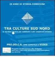 Tra culture sud nord. In territori diversi per coabitare e cooperare insieme. CD-ROM