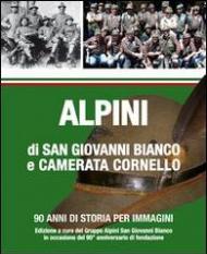 Alpini di San Giovanni Bianco e Camerata Cornello. 90 anni di storia per immagini