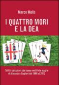 I quattro mori e la dea. Tutti i calciatori che hanno vestito le maglie di Atalanta e Cagliari dal 1960 al 2012