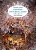 Piemonte. I luoghi del sacro. Culto, religiosità, arte e tradizione