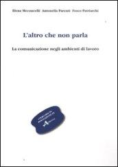 L'altro che non parla. La comunicazione negli ambienti di lavoro