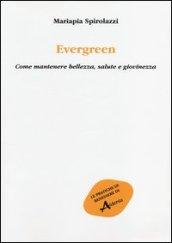 Evergreen. Come mantenere bellezza, salute e giovinezza