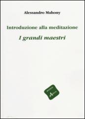 Introduzione alla meditazione. I grandi maestri