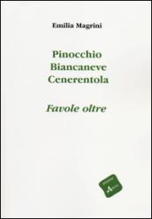 Pinocchio, Biancaneve, Cenerentola. Favole oltre