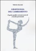 Grafologia del cambiamento. Il gesto grafico nei percorsi di crescita personale