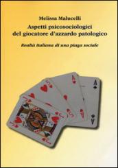 Aspetti psicosociologici del giocatore d'azzardo patologico. Realtà italiana di una piaga sociale