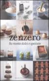 Zenzero. 80 ricette dolci e speziate