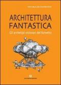 Architettura fantastica. Gli archetipi visionari del fumetto