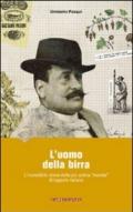 L'uomo della birra. L'incredibile storia della più antica «bionda» di luppolo italiano