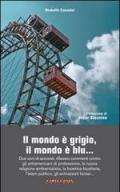 Il mondo è grigio, il mondo è blu... Due anni di accorati, riflessivi commenti contro gli antiamericani di professione, la nuova religione ambientalista...