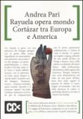 Rayuela opera mondo. Cortazar tra Europa e America