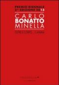 Carlo Bonatto Minella, oltre il corpo... l'anima. Premio biennale 2° edizione 2013. Ediz. illustrata