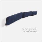 Pino Pinelli. La pelle del daino. Ediz. multilingue