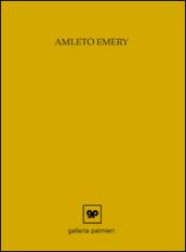 Amleto Emery. Opere scelte. Ediz. illustrata