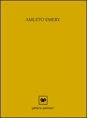 Amleto Emery. Opere scelte. Ediz. illustrata