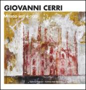 Giovanni Cerri. Milano ieri e oggi. Ediz. italiana e inglese