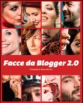 Facce da blogger 2.0. Fotografie di Elena Datrino. Catalogo della mostra (Rivarolo Canavese, 21 maggio-26 giugno 2016). Ediz. italiana e inglese