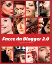 Facce da blogger 2.0. Fotografie di Elena Datrino. Catalogo della mostra (Rivarolo Canavese, 21 maggio-26 giugno 2016). Ediz. italiana e inglese