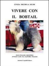 Vivere con il Bobtail. Old english sheepdog. Antico cane da pastore inglese