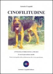 Cinofilitudine. Antologia pubblicistica (1990-2015). 25 anni di giornalismo cinofilo