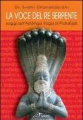 La voce del re serpente. Saggi sull'Astanga yoga di Patanjali. Ediz. multilingue