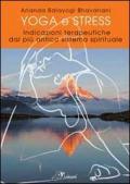 Yoga e stress. Indicazioni terapeutiche dal più antico sistema spirituale