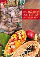 Il cibo cha dà felicità. La cucina dell'Ashram