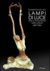 Lampi di luce. Arte e movimento nella cultura dell'India