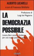 La democrazia possibile. Lavoro, beni comuni, ambiente per una nuova passione politica