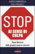 Stop ai sensi di colpa. Come liberarsi delle proprie zavorre interiori