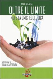 Oltre il limite. Noi e la crisi ecologica