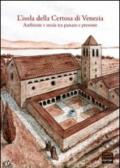 L'isola della Certosa di Venezia. Ambiente e storia tra passato e presente