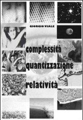 Complessità, quantizzazione, relatività