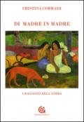 Di madre in madre. I racconti dell'anima