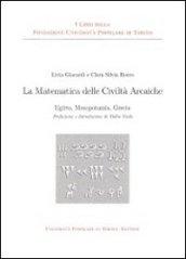 La matematica delle civiltà arcaiche. Egitto mesopotamia grecia