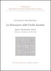 La matematica delle civiltà arcaiche. Egitto mesopotamia grecia