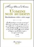 Uomini non sudditi. Disobbedienza civile e altri saggi