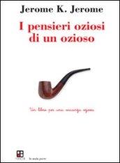 I pensieri oziosi di un ozioso. Un libro per una vacanza oziosa