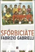 Sforbiciate. Fraseggi fuori area & storie di pallone (ma anche no)