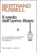 Il credo dell'uomo libero. La cosa principale e necessaria per rendere felice il mondo è l'intelligenza