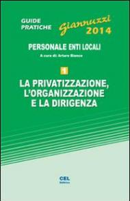 La privatizzazione, l'organizzazione e la dirigenza. Con aggiornamento online