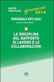 La disciplina del rapporto di lavoro e le collaborazioni. Personale enti locali. Con aggiornamento online