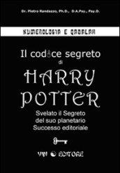 Numerologia e qabalah. Il codice segreto di Harry Potter. Svelato il segreto del suo planetario successo editoriale