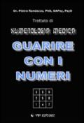 Guarire con i numeri. Trattato di numerologia medica