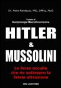 Hitler e Mussolini. Trattato di numerologia macrofenomenica. Le forze occulte che ne sottesero la fatale attrazione